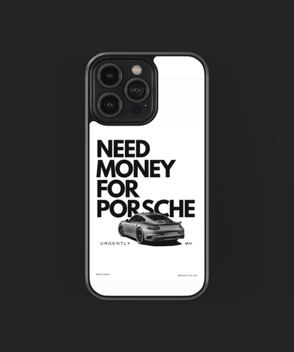 Need Money For Porsche Phone Cover | Glass Case